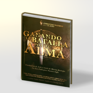 Ganando La Batalla Por Tu Alma - Enseñanzas de Jesús a través de Marino Restrepo | Christine Watkins